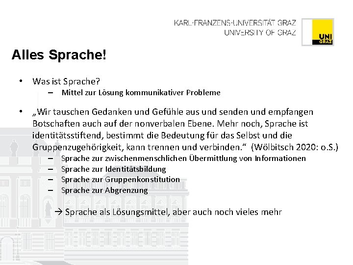 Alles Sprache! • Was ist Sprache? – Mittel zur Lösung kommunikativer Probleme • „Wir