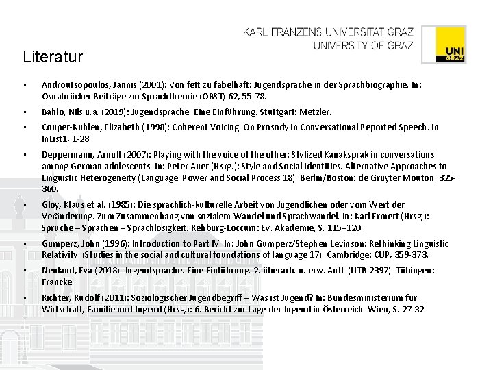 Literatur • Androutsopoulos, Jannis (2001): Von fett zu fabelhaft: Jugendsprache in der Sprachbiographie. In: