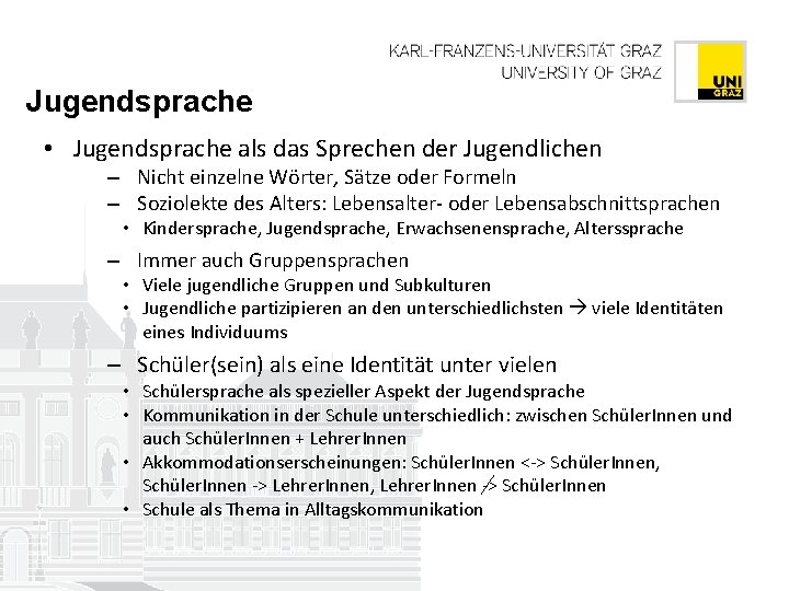Jugendsprache • Jugendsprache als das Sprechen der Jugendlichen – Nicht einzelne Wörter, Sätze oder