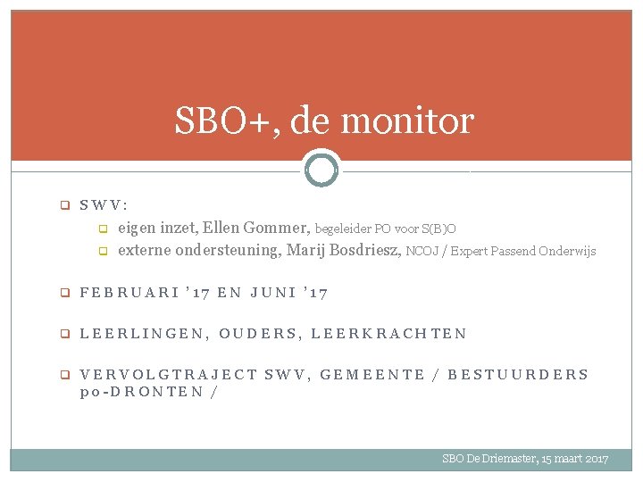 SBO+, de monitor q SWV: q q eigen inzet, Ellen Gommer, begeleider PO voor