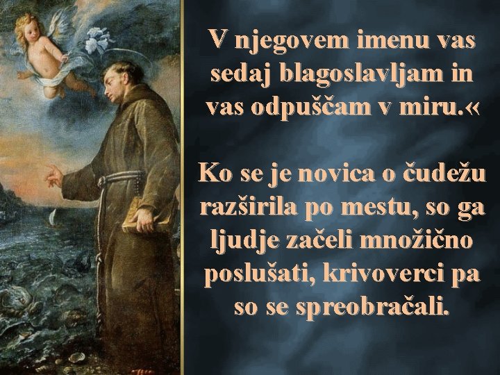 V njegovem imenu vas sedaj blagoslavljam in vas odpuščam v miru. « Ko se