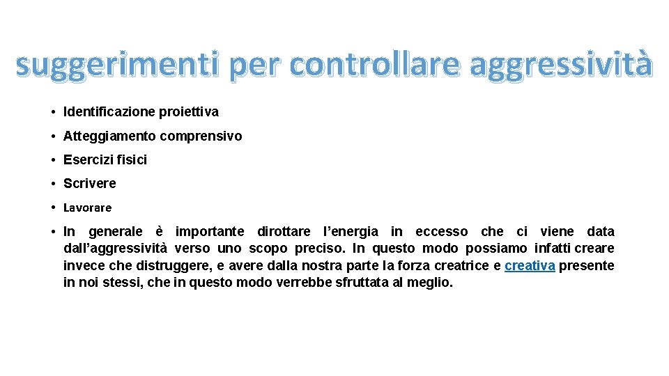 suggerimenti per controllare aggressività • Identificazione proiettiva • Atteggiamento comprensivo • Esercizi fisici •