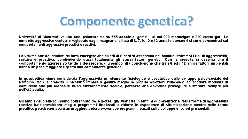 Componente genetica? Università di Montreal: valutazione psicosociale su 555 coppie di gemelli, di cui