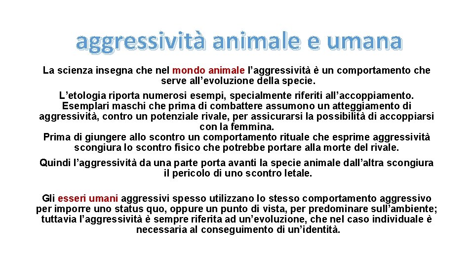 aggressività animale e umana La scienza insegna che nel mondo animale l’aggressività è un