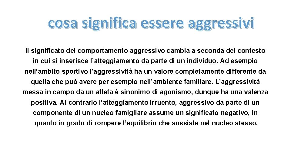 cosa significa essere aggressivi Il significato del comportamento aggressivo cambia a seconda del contesto