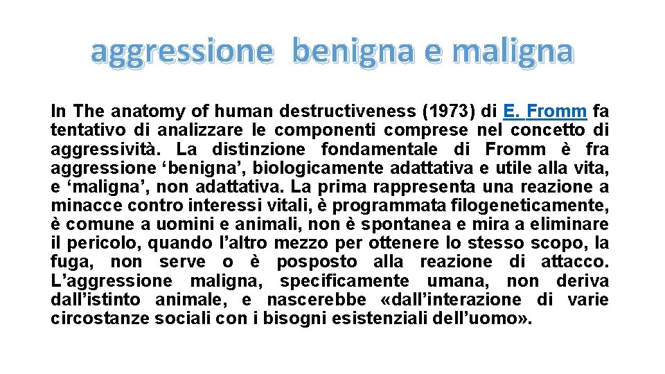 aggressione benigna e maligna In The anatomy of human destructiveness (1973) di E. Fromm