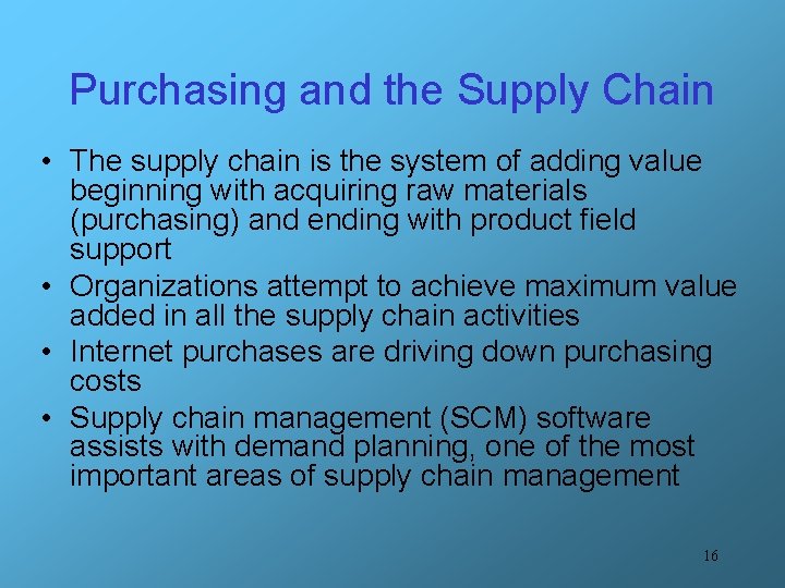 Purchasing and the Supply Chain • The supply chain is the system of adding