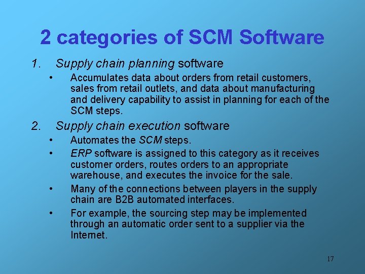 2 categories of SCM Software 1. Supply chain planning software • 2. Accumulates data