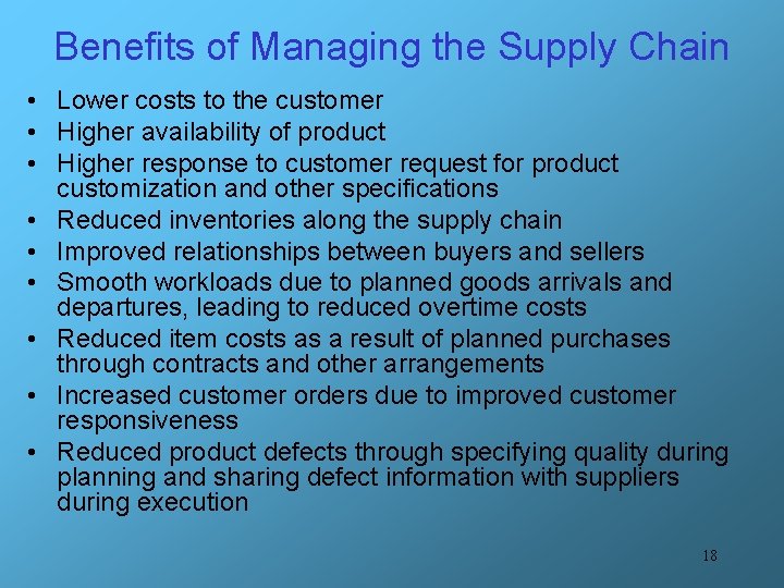 Benefits of Managing the Supply Chain • Lower costs to the customer • Higher