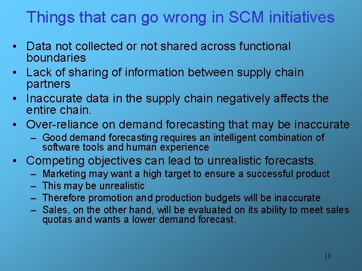 Things that can go wrong in SCM initiatives • Data not collected or not