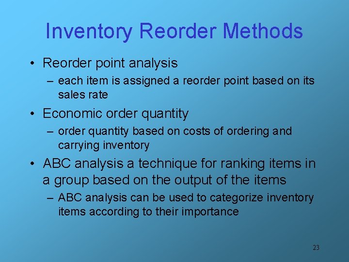 Inventory Reorder Methods • Reorder point analysis – each item is assigned a reorder