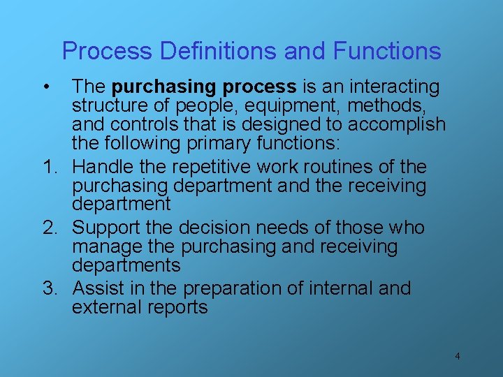 Process Definitions and Functions • The purchasing process is an interacting structure of people,