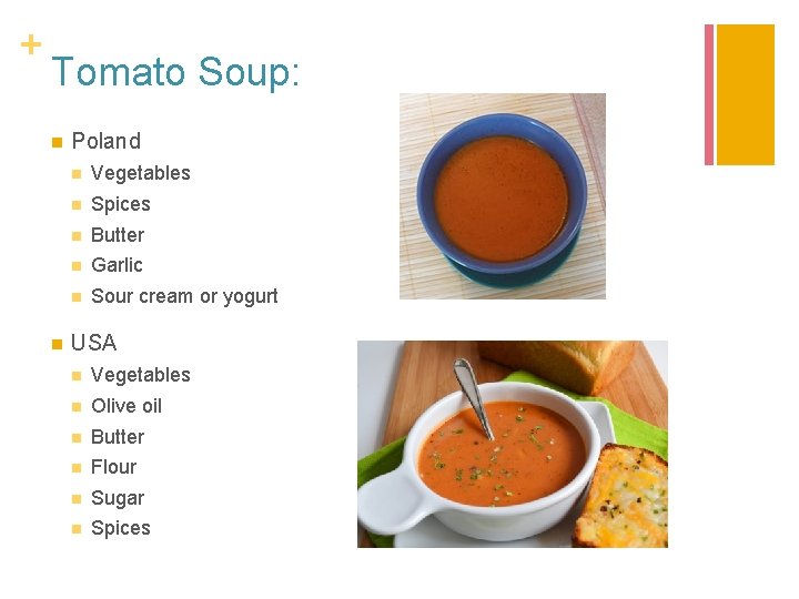 + Tomato Soup: n n Poland n Vegetables n Spices n Butter n Garlic