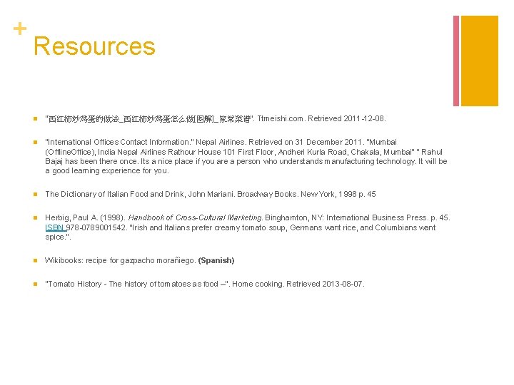 + Resources n "西红柿炒鸡蛋的做法_西红柿炒鸡蛋怎么做[图解]_家常菜谱". Ttmeishi. com. Retrieved 2011 -12 -08. n "International Offices Contact