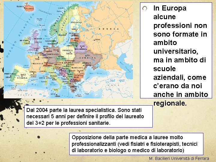 Dal 2004 parte la laurea specialistica. Sono stati necessari 5 anni per definire il