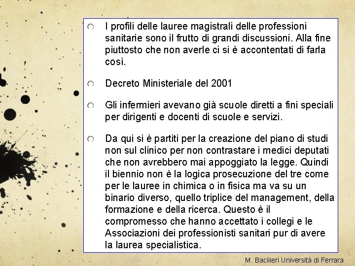 I profili delle lauree magistrali delle professioni sanitarie sono il frutto di grandi discussioni.