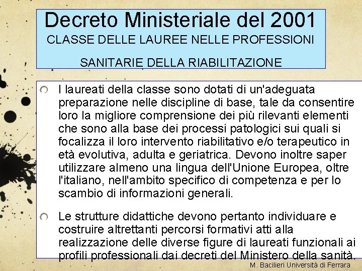Decreto Ministeriale del 2001 CLASSE DELLE LAUREE NELLE PROFESSIONI SANITARIE DELLA RIABILITAZIONE I laureati