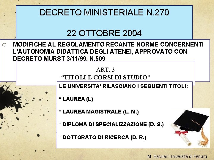 DECRETO MINISTERIALE N. 270 22 OTTOBRE 2004 MODIFICHE AL REGOLAMENTO RECANTE NORME CONCERNENTI L’AUTONOMIA
