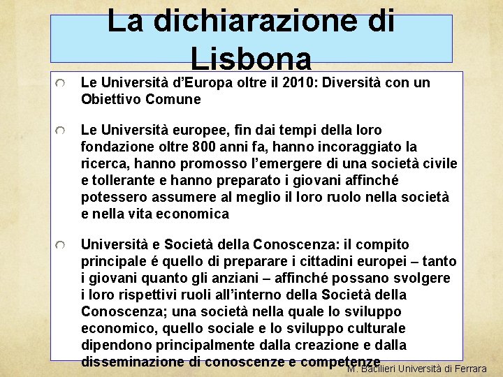 La dichiarazione di Lisbona Le Università d’Europa oltre il 2010: Diversità con un Obiettivo