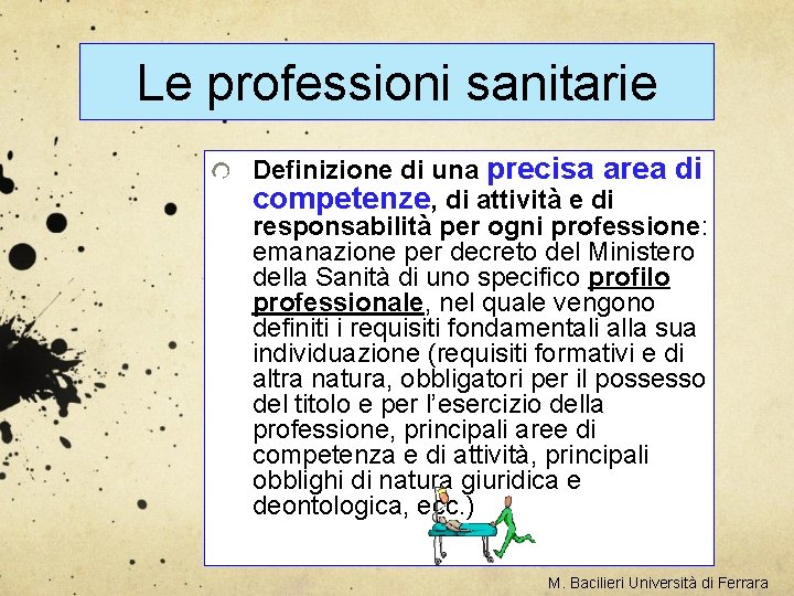 Le professioni sanitarie Definizione di una precisa area di competenze, di attività e di