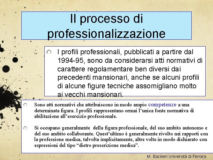 Il processo di professionalizzazione I profili professionali, pubblicati a partire dal 1994 -95, sono