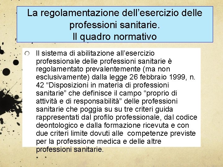 La regolamentazione dell’esercizio delle professioni sanitarie. Il quadro normativo Il sistema di abilitazione all’esercizio