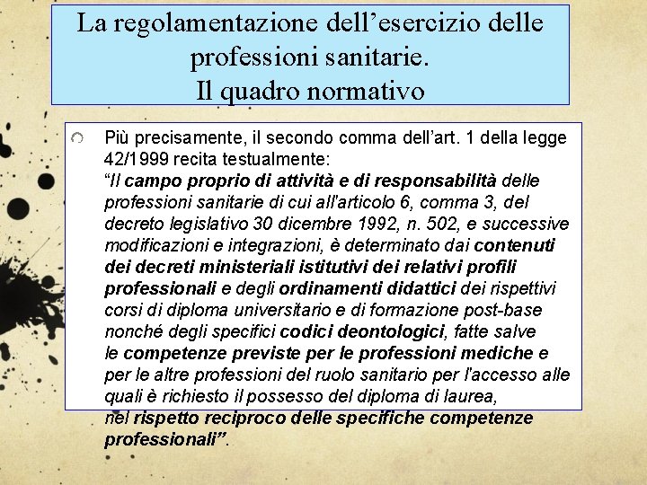 La regolamentazione dell’esercizio delle professioni sanitarie. Il quadro normativo Più precisamente, il secondo comma