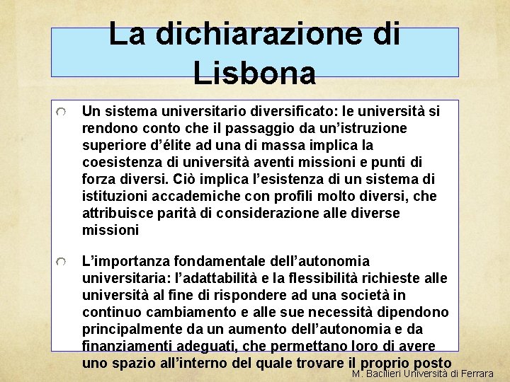 La dichiarazione di Lisbona Un sistema universitario diversificato: le università si rendono conto che