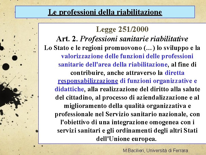 Le professioni della riabilitazione Legge 251/2000 Art. 2. Professioni sanitarie riabilitative Lo Stato e