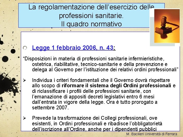 La regolamentazione dell’esercizio delle professioni sanitarie. Il quadro normativo Legge 1 febbraio 2006, n.