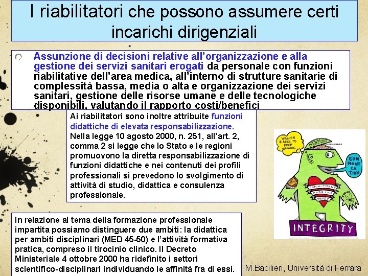 I riabilitatori che possono assumere certi incarichi dirigenziali Assunzione di decisioni relative all’organizzazione e