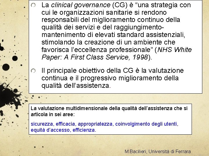 La clinical governance (CG) è “una strategia con cui le organizzazioni sanitarie si rendono