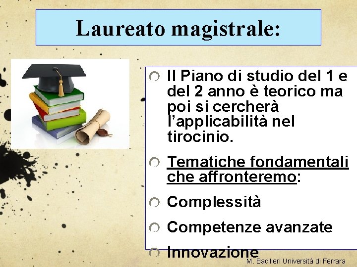 Laureato magistrale: Il Piano di studio del 1 e del 2 anno è teorico