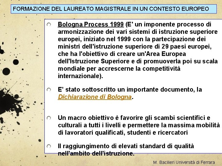 FORMAZIONE DEL LAUREATO MAGISTRALE IN UN CONTESTO EUROPEO Bologna Process 1999 (E' un imponente