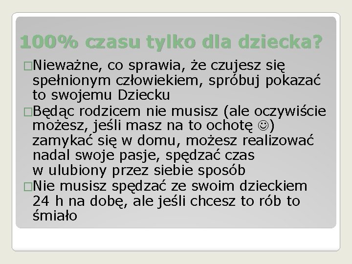 100% czasu tylko dla dziecka? �Nieważne, co sprawia, że czujesz się spełnionym człowiekiem, spróbuj