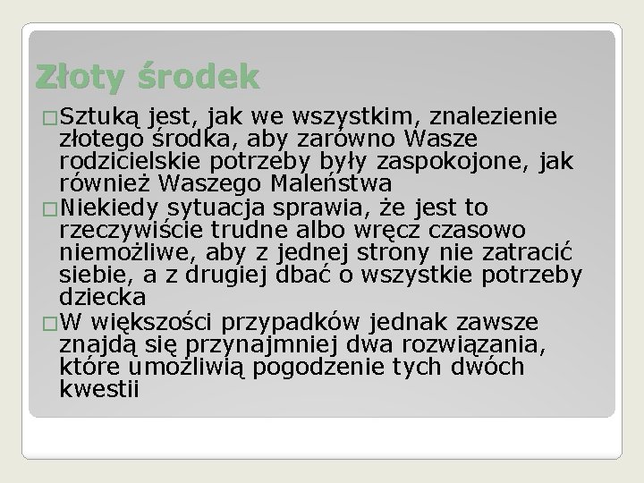 Złoty środek �Sztuką jest, jak we wszystkim, znalezienie złotego środka, aby zarówno Wasze rodzicielskie