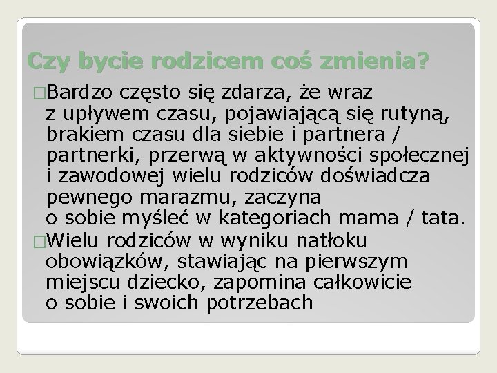 Czy bycie rodzicem coś zmienia? �Bardzo często się zdarza, że wraz z upływem czasu,