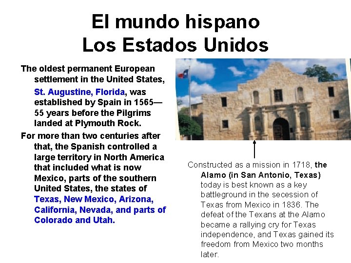 El mundo hispano Los Estados Unidos The oldest permanent European settlement in the United