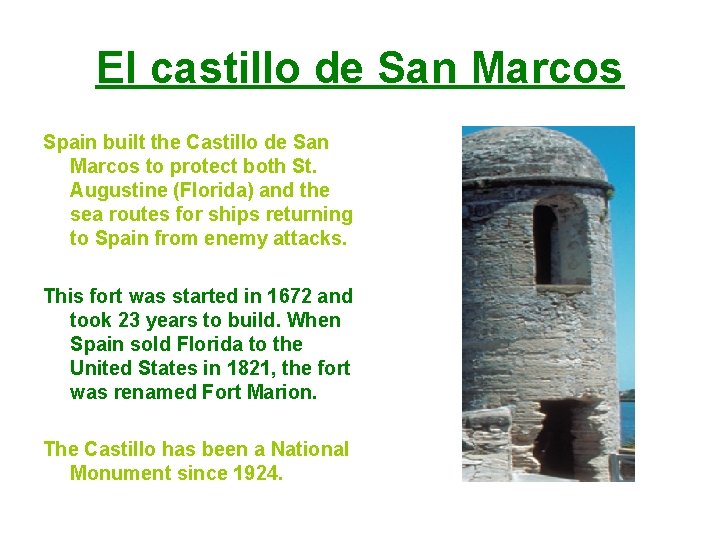 El castillo de San Marcos Spain built the Castillo de San Marcos to protect