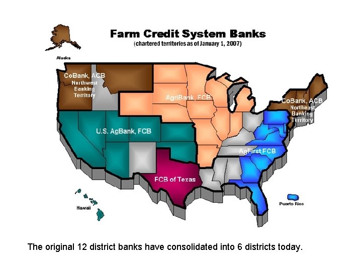 The original 12 district banks have consolidated into 6 districts today. 