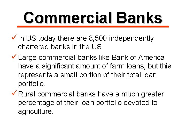 Commercial Banks ü In US today there are 8, 500 independently chartered banks in