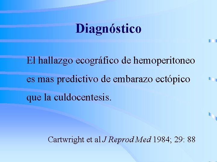 Diagnóstico El hallazgo ecográfico de hemoperitoneo es mas predictivo de embarazo ectópico que la