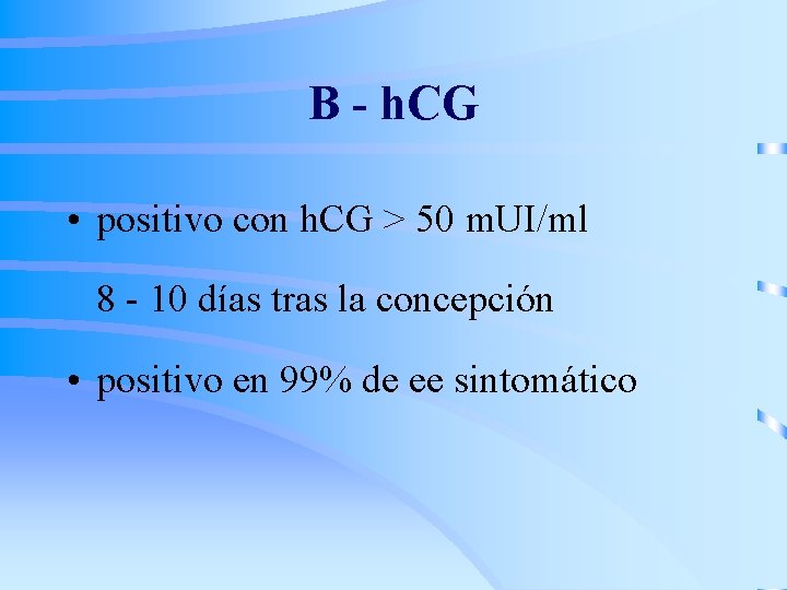 B - h. CG • positivo con h. CG > 50 m. UI/ml 8