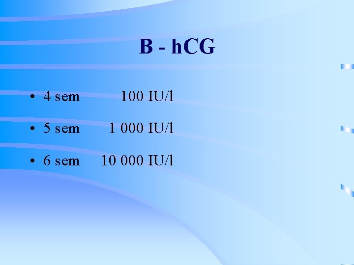 B - h. CG • 4 sem 100 IU/l • 5 sem 1 000