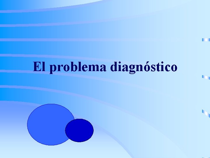 El problema diagnóstico 