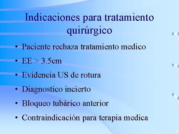 Indicaciones para tratamiento quirúrgico • Paciente rechaza tratamiento medico • EE > 3. 5