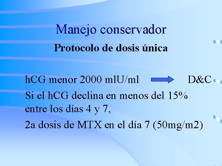 Manejo conservador Protocolo de dosis única h. CG menor 2000 ml. U/ml D&C Si