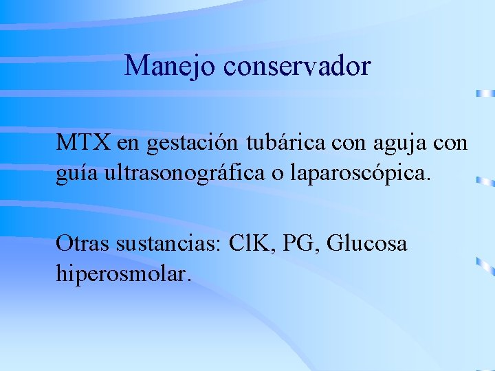 Manejo conservador MTX en gestación tubárica con aguja con guía ultrasonográfica o laparoscópica. Otras