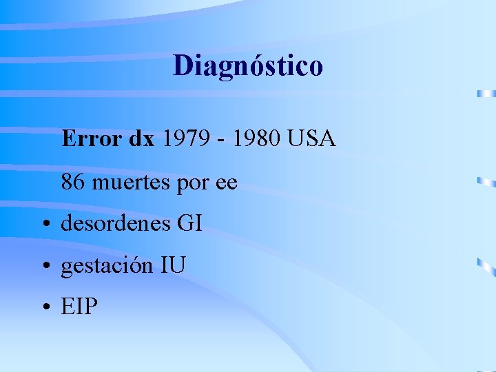 Diagnóstico Error dx 1979 - 1980 USA 86 muertes por ee • desordenes GI