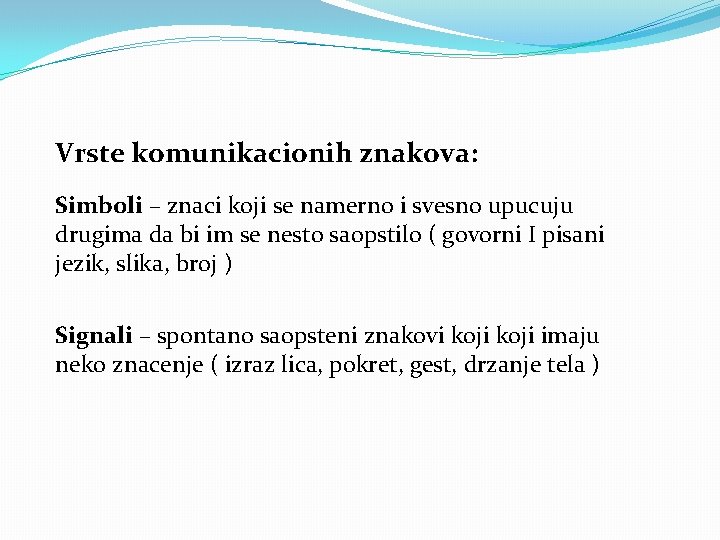 Vrste komunikacionih znakova: Simboli – znaci koji se namerno i svesno upucuju drugima da